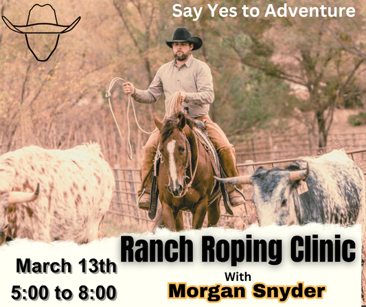 March 13th roping clinic with Morgan Snyder 5p-8p